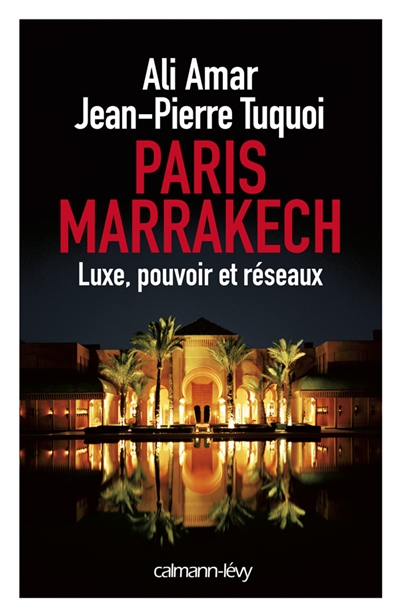 Paris-Marrakech : luxe, pouvoir et réseaux