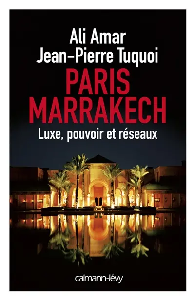 Paris-Marrakech : luxe, pouvoir et réseaux
