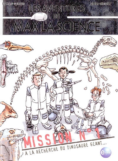 Les aventures de Max La Science. Vol. 1. A la recherche du dinosaure géant... : mission N° 1