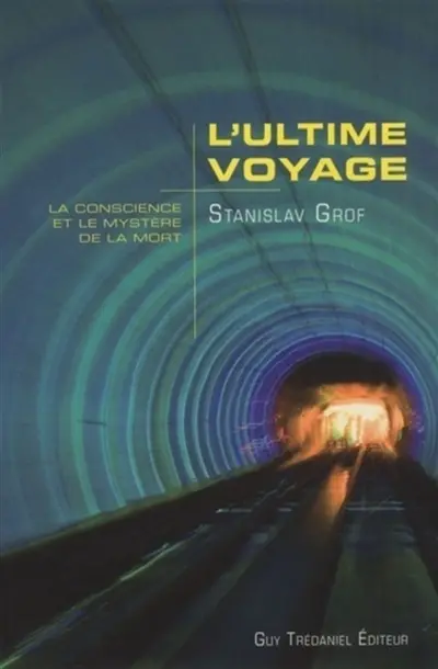 L'ultime voyage : la conscience et le mystère de la mort