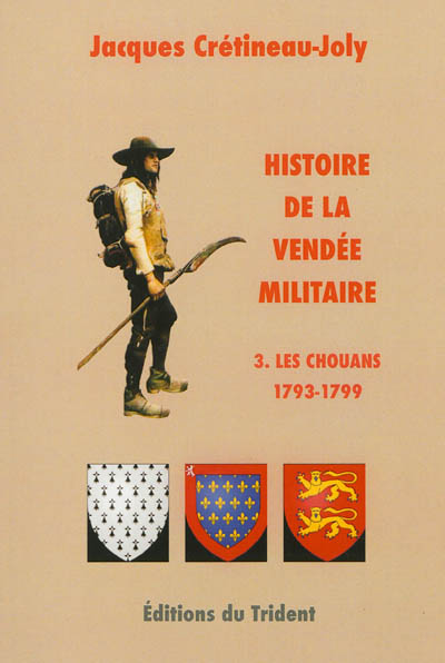 Histoire de la Vendée militaire. Vol. 3. Les chouans (1793-1799)