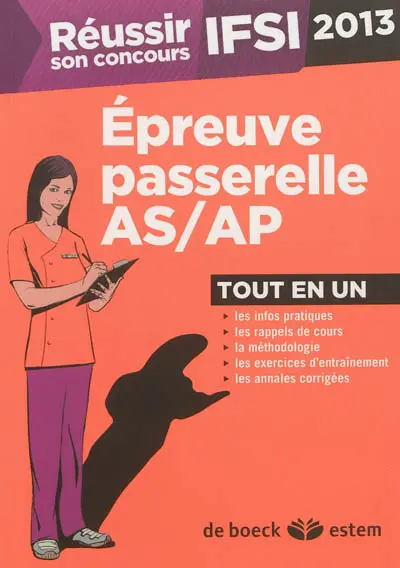Réussir son concours infirmier : épreuve passerelle AS-AP : tout en un, 2013