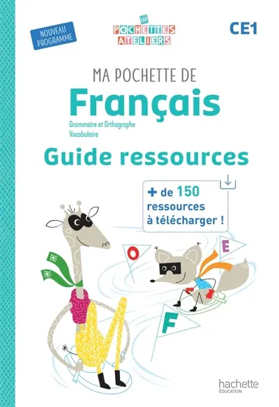Ma pochette de français CE1 : grammaire et orthographe, vocabulaire : guide ressources, nouveau programme
