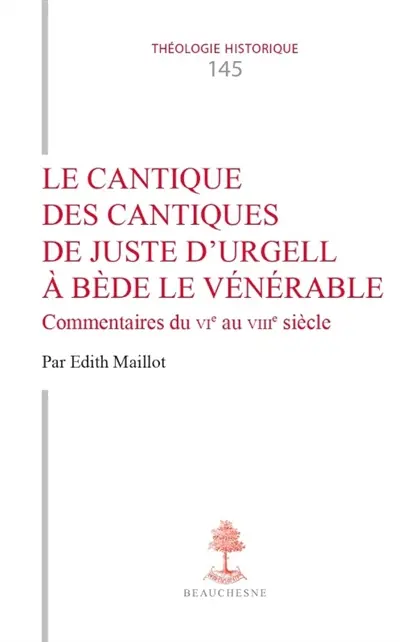 Le Cantique des cantiques de Juste d'Urgell à Bède le Vénérable : commentaires du VIe au VIIIe siècle Le Cantique des cantiques de Juste d'Urgell à Bède le Vénérable : commentaires du VIe au VIIIe siècle