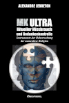 MK Ultra : Ritueller Missbrauch und Gedankenkontrolle : Instrumente der Beherrschung der namenlose Religion