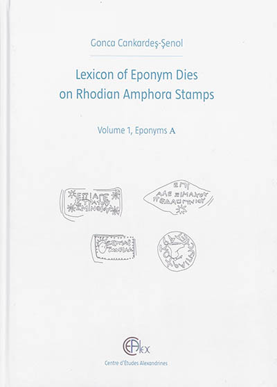Lexicon of eponym dies on Rhodian amphora stamps. Vol. 1. Eponyms A