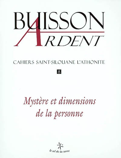 Buisson ardent-Cahiers Saint-Silouane l'Athonite, n° 8. Mystère et dimensions de la personne
