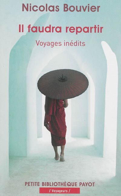 Il faudra repartir : voyages inédits