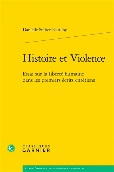 Histoire et violence : essai sur la liberté humaine dans les premiers écrits chrétiens