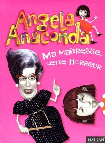 Angela Anaconda : Ma maîtresse, cette horreur