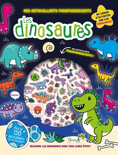 Les dinosaures : découvre les dinosaures dans tous leurs états !