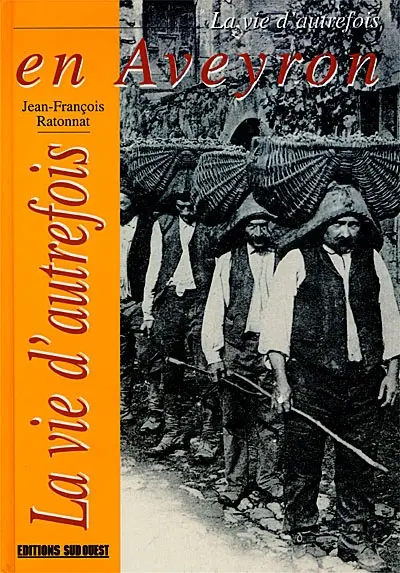 La vie d'autrefois en Aveyron