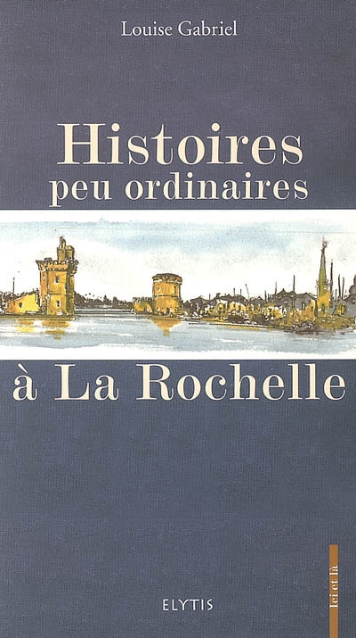Histoires peu ordinaires à La Rochelle