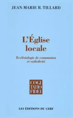 L'Eglise locale : ecclésiologie de communion et catholicité