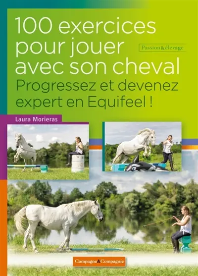 100 exercices pour jouer à pied avec son cheval : progressez et devenez expert en Equifeel !