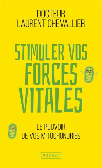 Stimuler vos forces vitales : le pouvoir de vos mitochondries