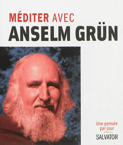 Méditer avec Anselm Grün
