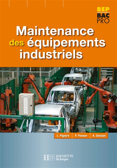 Maintenance des équipements industriels, BEP, Bac pro : livre de l'élève