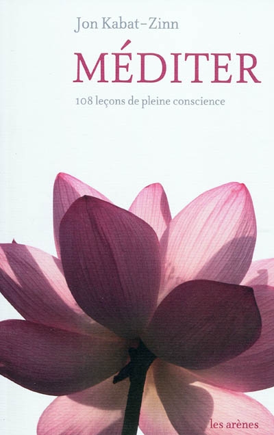 Méditer : 108 leçons de pleine conscience