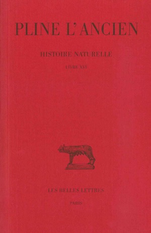 Histoire naturelle. Vol. 16. Livre XVI