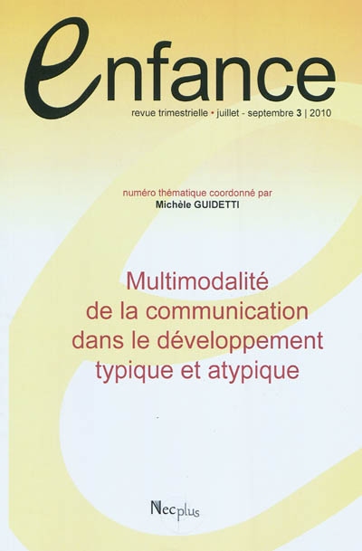 Enfance, n° 3 (2010). Multimodalité de la communication dans le développement typique et atypique