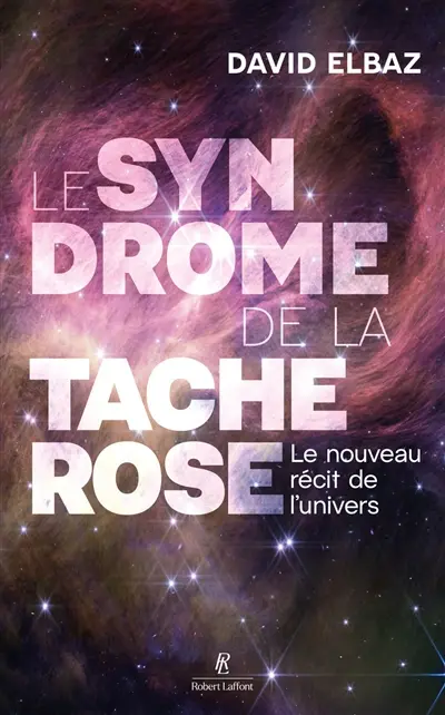 Le syndrome de la tache rose : le nouveau récit de l'Univers
