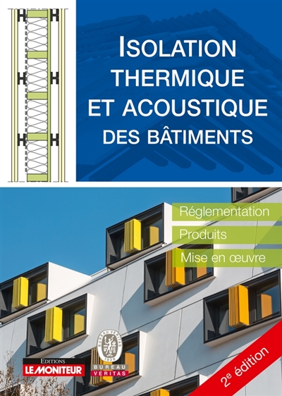 Isolation thermique et acoustique des bâtiments : réglementation, produits, mise en oeuvre