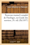 Nouveau manuel complet de l'horloger, ou Guide des ouvriers, (N. éd) (Ed.1837)