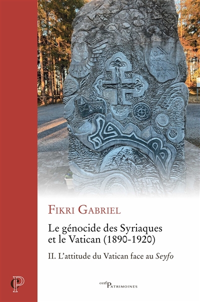 Le génocide des Syriaques et le Vatican (1890-1920). Vol. 2. L'attitude du Vatican face au Seyfo