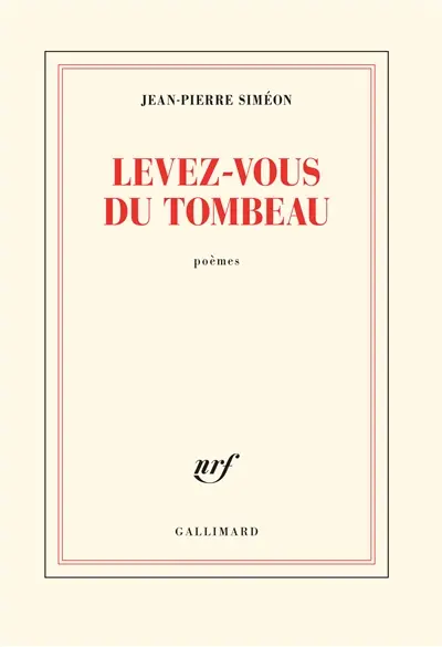 Levez-vous du tombeau : poèmes