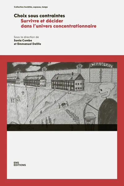 Choix sous contraintes : survivre et décider dans l'univers concentrationnaire