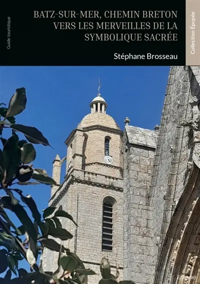 Batz-sur-Mer, chemin breton vers les merveilles de la symbolique sacrée