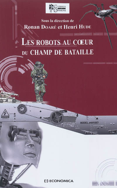 Les robots au coeur du champ de bataille : rencontres sur le thème de La robotisation du champ de bataille : aspects éthiques et juridiques