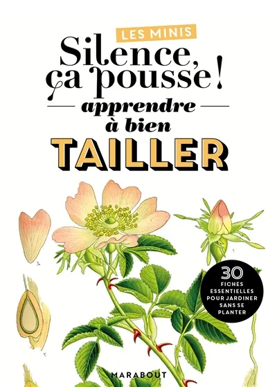 Apprendre à bien tailler : 30 fiches essentielles pour jardiner sans se planter Apprendre à bien tailler : 30 fiches essentielles pour jardiner sans se planter