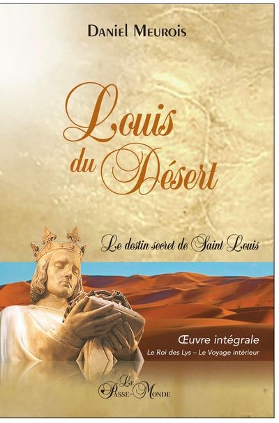 Louis du Désert - Oeuvre intégrale : destin secret de Saint Louis
