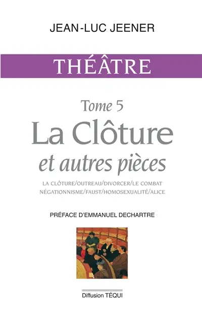 Théâtre. Vol. 5. La clôture : et autres pièces