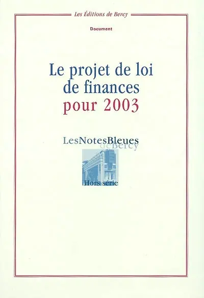 Notes bleues de Bercy (Les), hors série. Le projet de loi de finances pour 2003