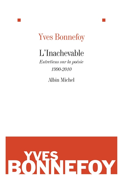 L'inachevable : entretiens sur la poésie, 1990-2010