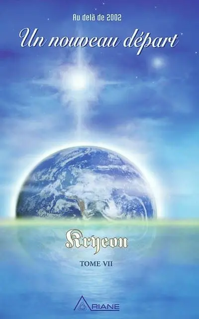 Un nouveau départ : Kryeon, tome VII : au delà de 2002 7