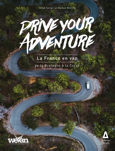 Drive your adventure. La France en van : de la Bretagne à la Corse
