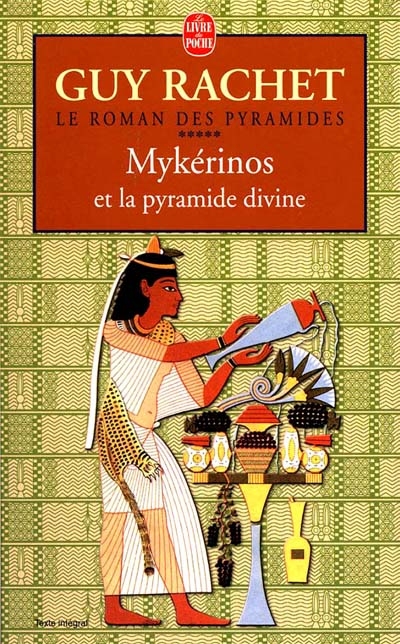 Le roman des pyramides. Vol. 5. Mykérinos et la pyramide divine