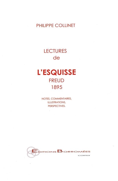 Lectures de l'Esquisse, Freud, 1895 : notes, commentaires, illustrations, perspectives