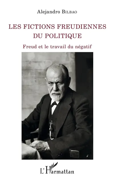 Les fictions freudiennes du politique : Freud et le travail du négatif