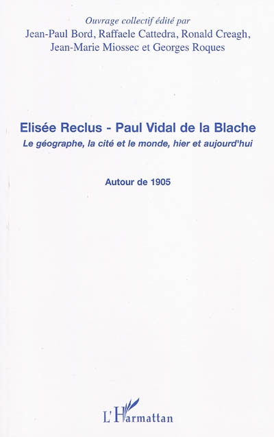Elisée Reclus, Paul Vidal de La Blache : le géographe, la cité et le monde, hier et aujourd'hui : autour de 1905