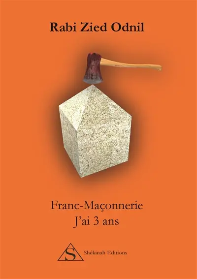 Franc-maçonnerie. Vol. 1. J'ai 3 ans