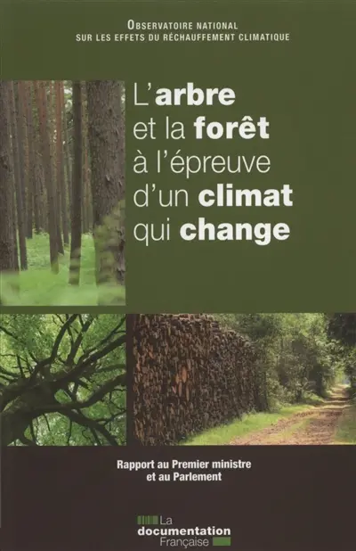 L'arbre et la forêt à l'épreuve d'un climat qui change : rapport au Premier ministre et au Parlement