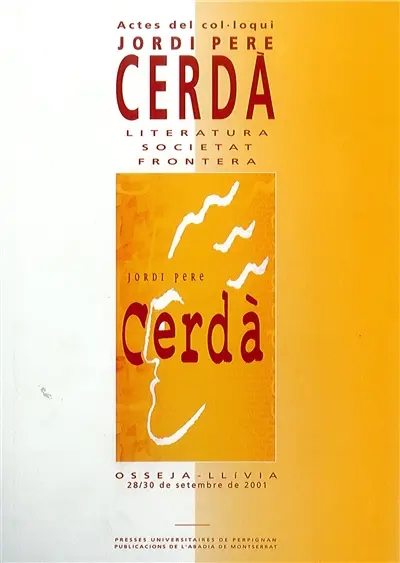 Actes du colloque Jordi Pere Cerdà : littérature, société, frontière. Actes del col.loqui Jordi Pere Cerdà : literatura, societat, frontera. Actes del colloqui Jordi Pere Cerdà : literatura, societat, frontièra