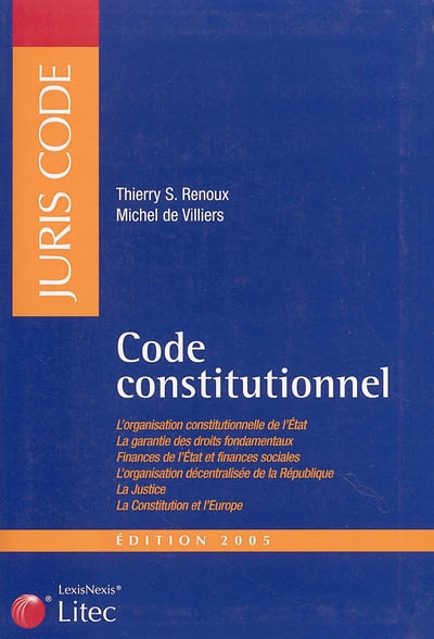 Code constitutionnel : l'organisation constitutionnelle de l'Etat, la garantie des droits fondamentaux, finances de l'Etat et finances sociales, l'organisation décentralisée de la République, la justice...