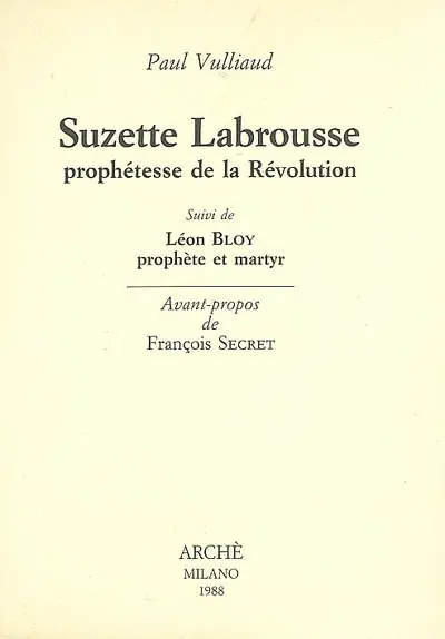Suzette Labrousse, prophétesse de la Révolution. Léon Bloy, prophète et martyr