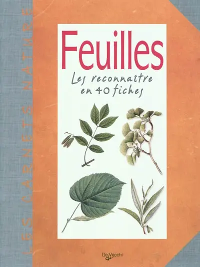 Feuilles : les reconnaître en 40 fiches